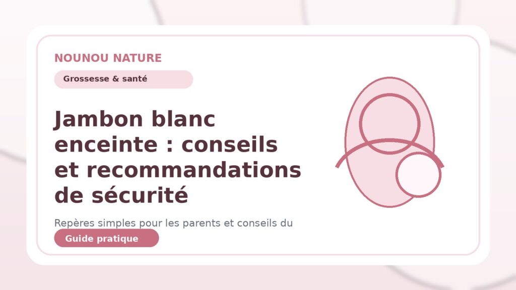 Jambon blanc enceinte : conseils et recommandations de sécurité